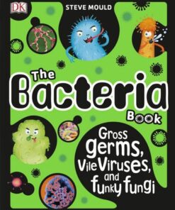 The Bacteria Book: Gross Germs