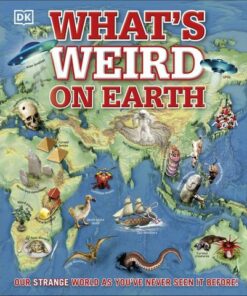 What's Weird on Earth: Our strange world as you've never seen it before! - DK - 9780241317624
