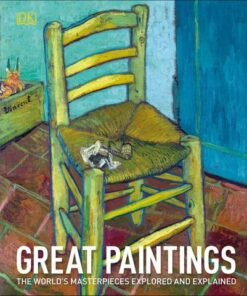 Great Paintings: The World's Masterpieces Explored and Explained - DK - 9780241332818