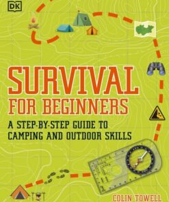 Survival for Beginners: A step-by-step guide to camping and outdoor skills - Colin Towell - 9780241339893