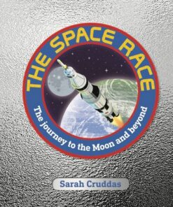 The Space Race: The Journey to the Moon and Beyond - Sarah Cruddas - 9780241343777