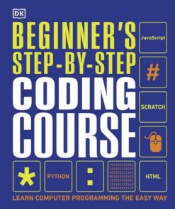 Beginner's Step-by-Step Coding Course: Learn Computer Programming the Easy Way - DK - 9780241358733