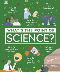 What's the Point of Science? - DK - 9780241381847