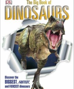 The Big Book of Dinosaurs: Discover the Biggest