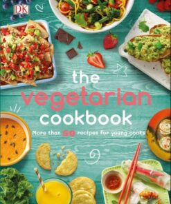 The Vegetarian Cookbook: More than 50 Recipes for Young Cooks - DK - 9780241407028