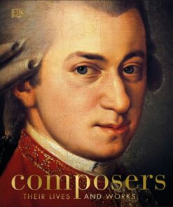 Composers: Their Lives and Works - DK - 9780241407776