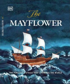 The Mayflower: The perilous voyage that changed the world - Libby Romero - 9780241409596