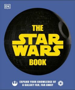The Star Wars Book: Expand your knowledge of a galaxy far