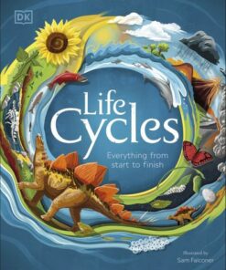 Life Cycles: Everything from Start to Finish - DK - 9780241410998