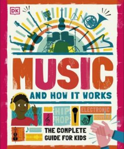 Music and How it Works: The Complete Guide for Kids - DK - 9780241411605
