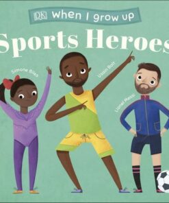 When I Grow Up - Sports Heroes: Kids Like You that Became Superstars - DK - 9780241412688