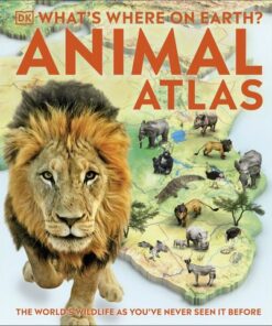 What's Where on Earth? Animal Atlas: The World's Wildlife as You've Never Seen it Before - DK - 9780241412909