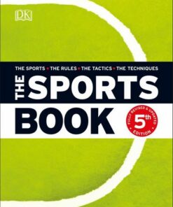 The Sports Book: The Sports*The Rules*The Tactics*The Techniques - DK - 9780241412930