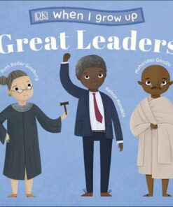 When I Grow Up - Great Leaders: Kids Like You that Became Inspiring Leaders - DK - 9780241413807