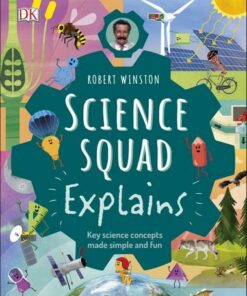 Robert Winston Science Squad Explains: Key science concepts made simple and fun - Robert Winston - 9780241413876