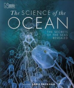 The Science of the Ocean: The Secrets of the Seas Revealed - DK - 9780241415252