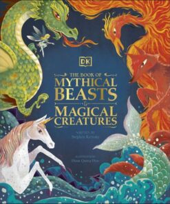 The Book of Mythical Beasts and Magical Creatures: Meet your favourite monsters
