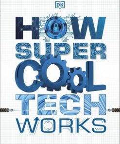 How Super Cool Tech Works - DK - 9780241426388