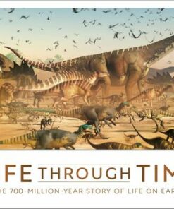Life Through Time: The 700-Million-Year Story of Life on Earth - John Woodward - 9780241426395