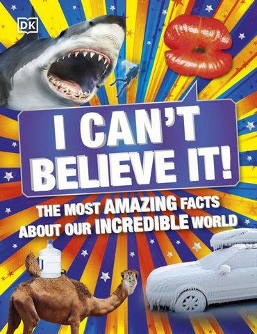 I Can't Believe It!: The Most Amazing Facts About Our Incredible World - DK - 9780241440582