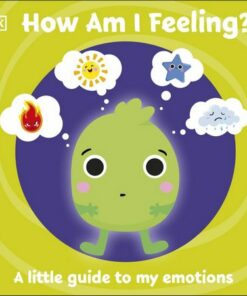First Emotions: How Am I Feeling?: A little guide to my emotions - DK - 9780241446294