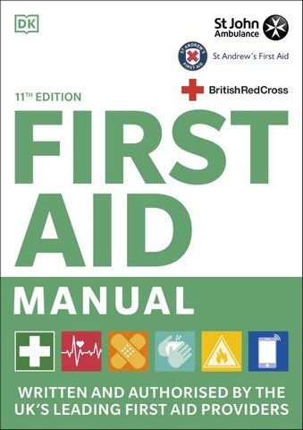 First Aid Manual 11th Edition: Written and Authorised by the UK's Leading First Aid Providers - DK - 9780241446300