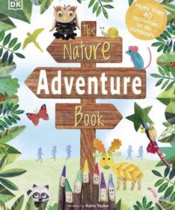 The Nature Adventure Book: 40 activities to do outdoors - DK - 9780241465721