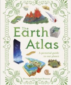 The Earth Atlas: A Pictorial Guide to Our Planet - DK - 9780241586129
