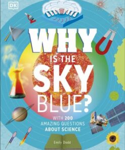 Why Is the Sky Blue?: With 200 Amazing Questions About Science - DK - 9780241603888