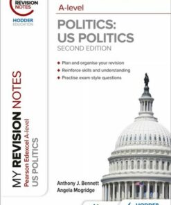 My Revision Notes: Pearson Edexcel A Level Politics: US Politics: Second Edition - Anthony J Bennett - 9781398325517