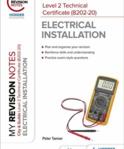 My Revision Notes: City & Guilds Level 2 Technical Certificate in Electrical Installation (8202-20) - Peter Tanner - 9781398327344