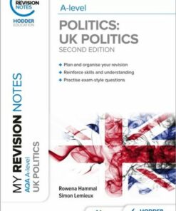 My Revision Notes: AQA A-level Politics: UK Politics Second Edition - Rowena Hammal - 9781398355309