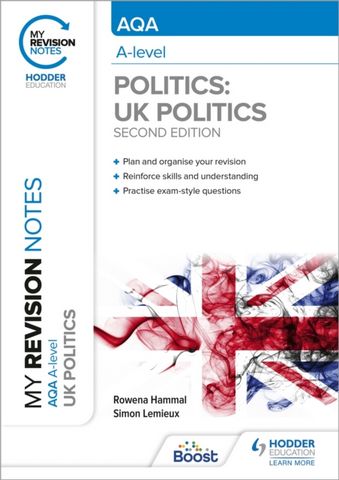 My Revision Notes: AQA A-level Politics: UK Politics Second Edition - Rowena Hammal - 9781398355309
