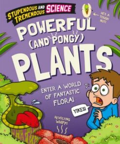 Stupendous and Tremendous Science: Powerful and Pongy Plants - Claudia Martin - 9781526316202
