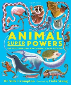 Animal Super Powers: The Most Amazing Ways Animals Have Evolved - Nick Crumpton - 9781529500431