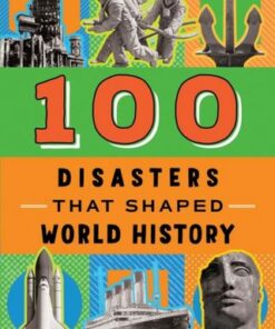 100 Disasters That Shaped World History - Joanne Mattern - 9781728260778