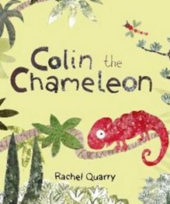 Colin the Chameleon - Rachel Quarry - 9781760361211
