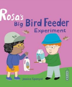 Rosa's Big Bird Feeder Experiment - Jessica Spanyol - 9781786286314