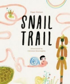 Snail Trail - Ziggy Hanaor - 9781800660311