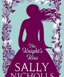 The Knight's Kiss - Sally Nicholls - 9781800901636
