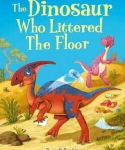 The Dinosaur who Littered the Floor - Russell Punter - 9781803702704
