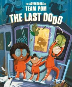 The Adventures of Team Pom: The Last Dodo - Isabel Roxas - 9781838740559