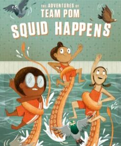 The Adventures of Team Pom: Squid Happens - Isabel Roxas - 9781912497256