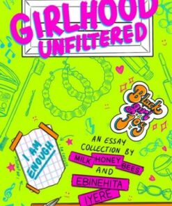 Girlhood Unfiltered: A Milk Honey Bees essay collection - Ebinehita Iyere - 9781913311179