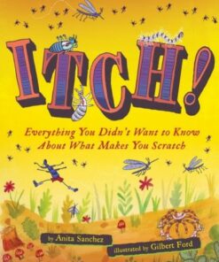 Itch!: Everything You Didn't Want to Know About What Makes You Scratch - Anita Sanchez - 9780358732877