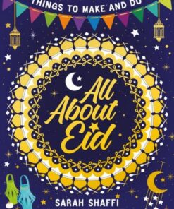 All About Eid: Things to Make and Do - Sarah Shaffi - 9780702302923