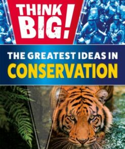 Think Big!: The Greatest Ideas in Conservation - Izzi Howell - 9781526316967