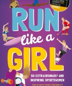 Run Like A Girl: 50 Extraordinary and Inspiring Sportswomen - Danielle Brown - 9781787081277