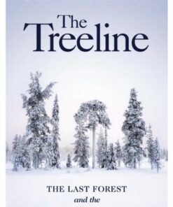 The Treeline: The Last Forest and the Future of Life on Earth - Ben Rawlence - 9781787332249