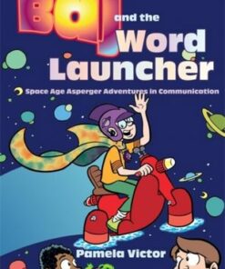 Baj and the Word Launcher: Space Age Asperger Adventures in Communication - Pamela Victor - 9781843108306